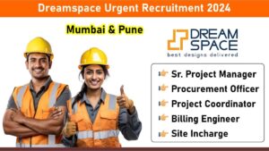 Dreamspace Urgent Recruitment 2024: Hiring for Multiple Positions in Mumbai & Pune Locations | Jobs in Mumbai & Pune