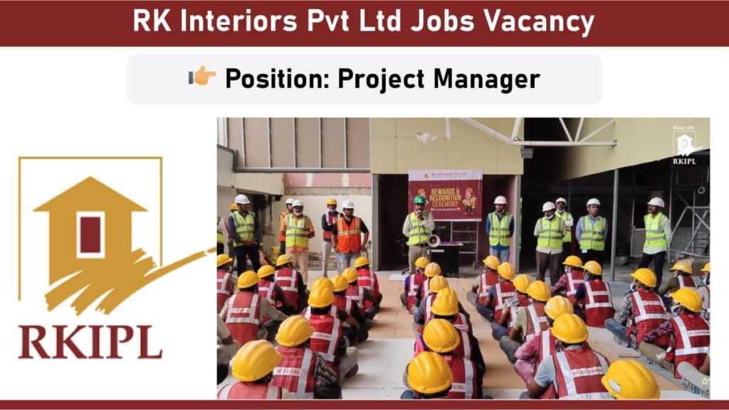 RK Interiors Pvt Ltd Jobs Vacancy