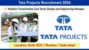 Tata Projects Recruitment 2024: Hiring for  Transmission Line Tower Design and Engineering Manager | Civil Engineering Jobs