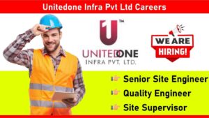 Unitedone Infra Pvt Ltd Careers: Recruitment for Senior Site Engineer, Quality Engineer & Site Supervisor Positions | Walk-in Drive 07 Oct 2024