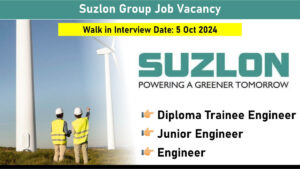 Suzlon Group Job Vacancy: Recruitment for Diploma Trainee Engineer, Junior Engineer & Engineer Positions | Walk in Interview 5 Oct 2024