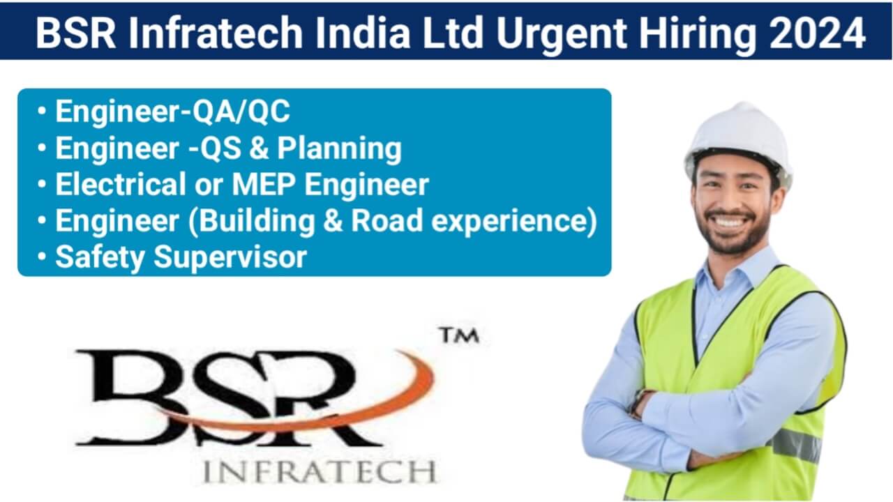 BSR Infratech India Ltd Urgent Hiring 2024 | For Safety Officer, Electrical Engineer And Civil Engineer