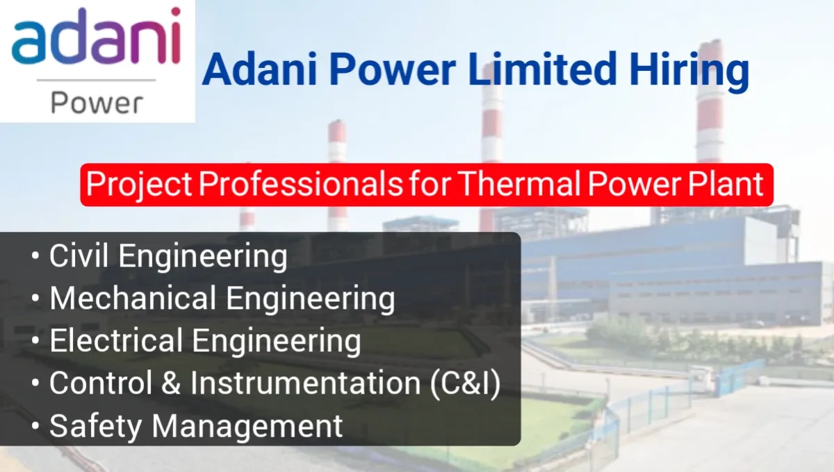 Adani Power Ltd Vacancy: Civil Engineer, Electrical and Mechanical Engineer Job