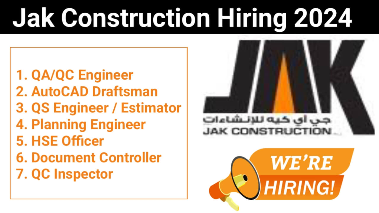 Jak Construction Hiring 2024 | QA/QC Engineer Jobs 2024 | Construction Jobs Near Me