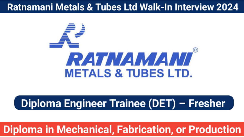 Ratnamani Metals & Tubes Ltd Walk-In Interview 2024