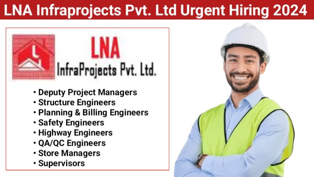 LNA Infraprojects Pvt. Ltd Urgent Hiring 2024