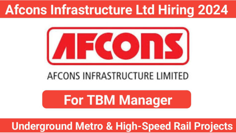 Afcons Infrastructure Ltd Hiring 2024: For TBM Manager – Underground Metro & High-Speed Rail Projects