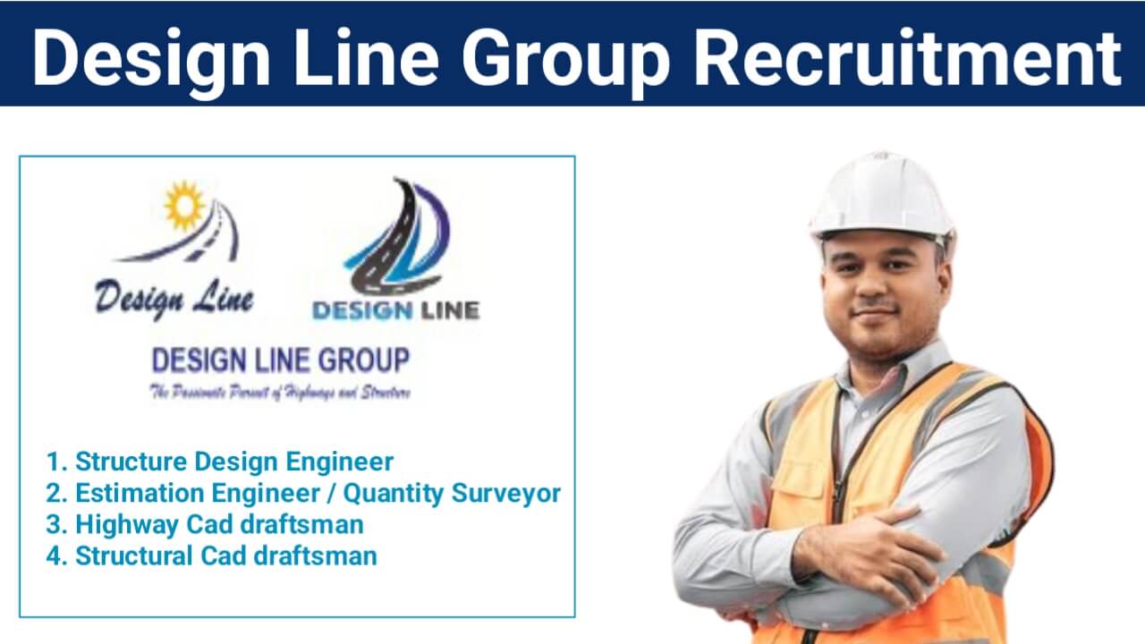 Design Line Group Hiring 2024 | Structure Design Engineer, Estimation Engineer, Quantity Surveyor, Highway CAD Draftsman