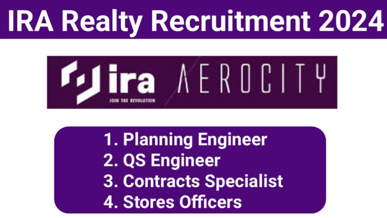 IRA Realty Recruitment 2024 | For Planning Engineer, Store Officer, QS Engineer