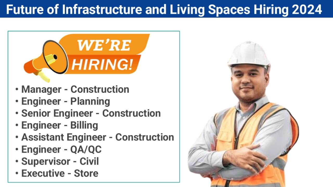 Future of Infrastructure and Living Spaces Hiring 2024 | For Industrial & Commercial Projects