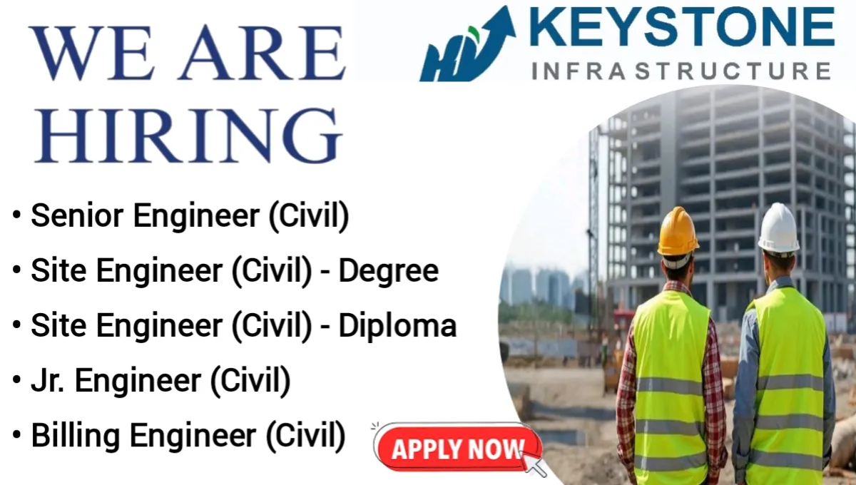 Keystone Infrastructure Pvt Ltd Hiring 2024 | Construction Jobs In Ahmedabad