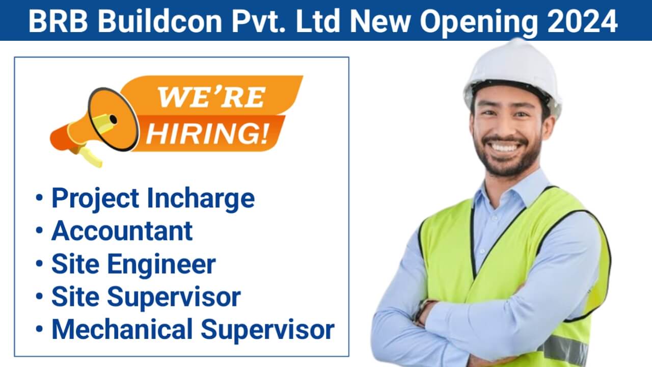 BRB Buildcon Pvt. Ltd New Opening 2024 | For Site Engineer, Site Supervisor And Mechanical Supervisor