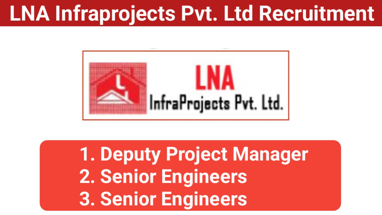 LNA Infraprojects Pvt Ltd Vacancy