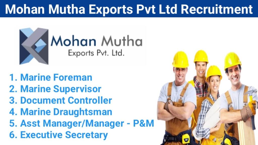 Mohan Mutha Exports Pvt Ltd Hiring 2024 | For Engineer, Supervisor And Foreman