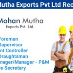 Mohan Mutha Exports Pvt Ltd Hiring 2024 | For Engineer, Supervisor And Foreman