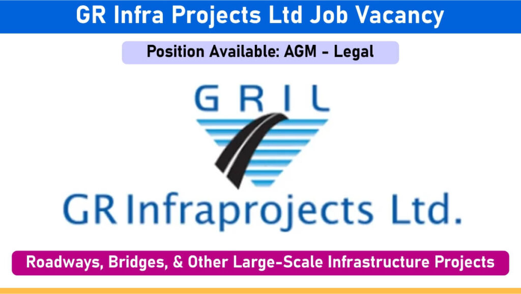 GR Infra Projects Ltd Job Vacancy