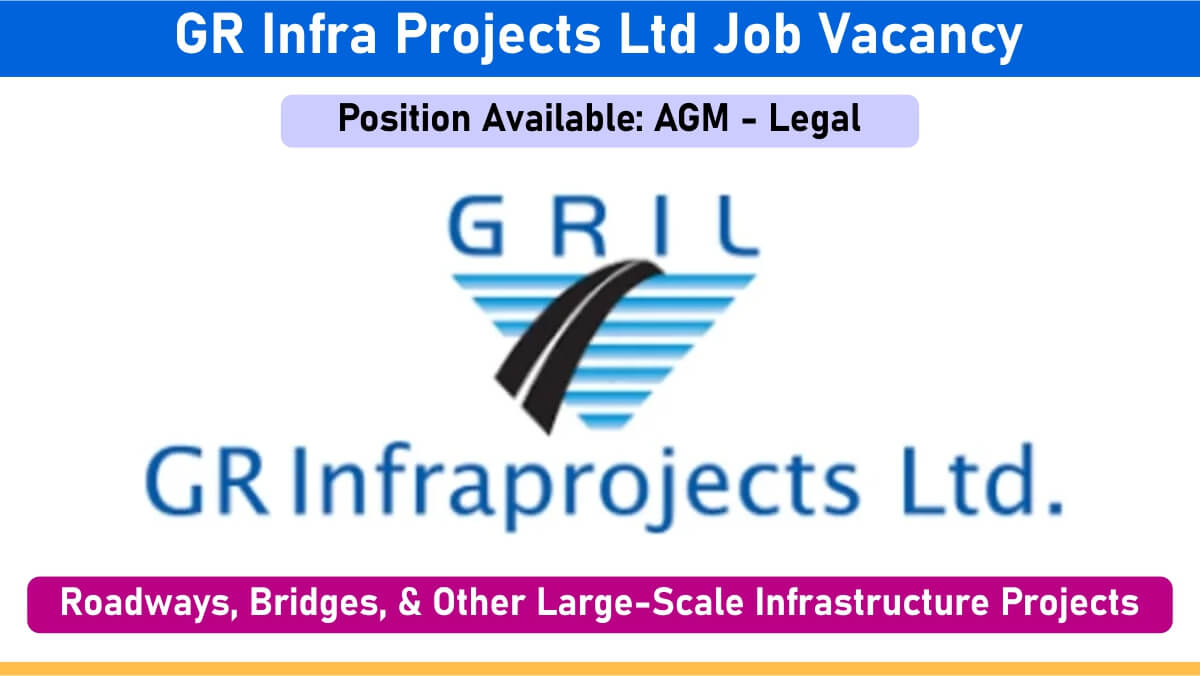 GR Infra Projects Ltd Job Vacancy