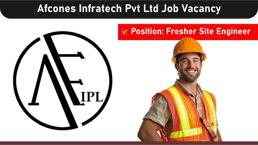 Afcones Infratech Pvt Ltd Job Vacancy