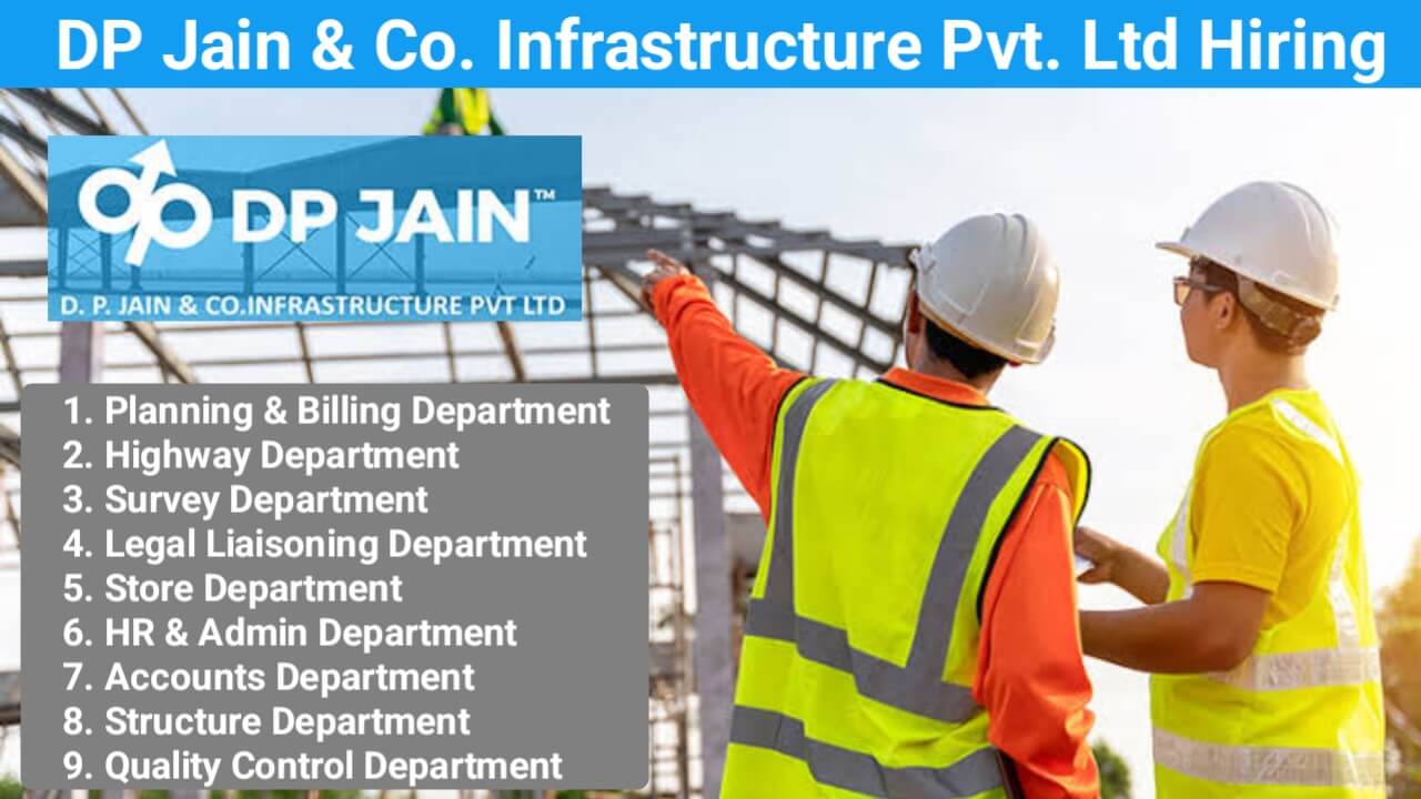 D P Jain & Co Infrastructure Pvt Ltd Vacancy: For Highway, Road, or Metro Projects