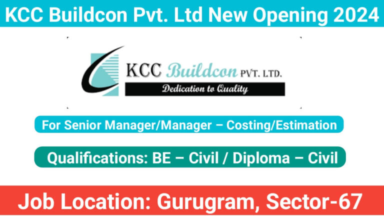 KCC Buildcon Pvt. Ltd New Opening 2024 | Job Location: Gurugram, Sector-67