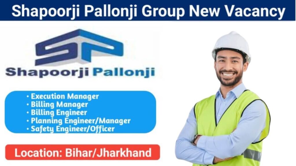 Shapoorji Pallonji Group Vacancy: Building Construction Projects in Bihar and Jharkhand