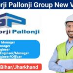 Shapoorji Pallonji Group Vacancy: Building Construction Projects in Bihar and Jharkhand