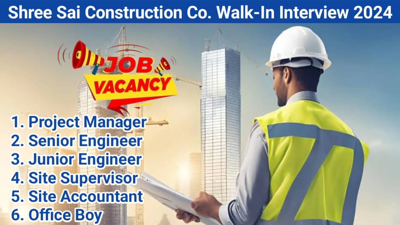 Shree Sai Construction Co. Walk-In Interview 2024