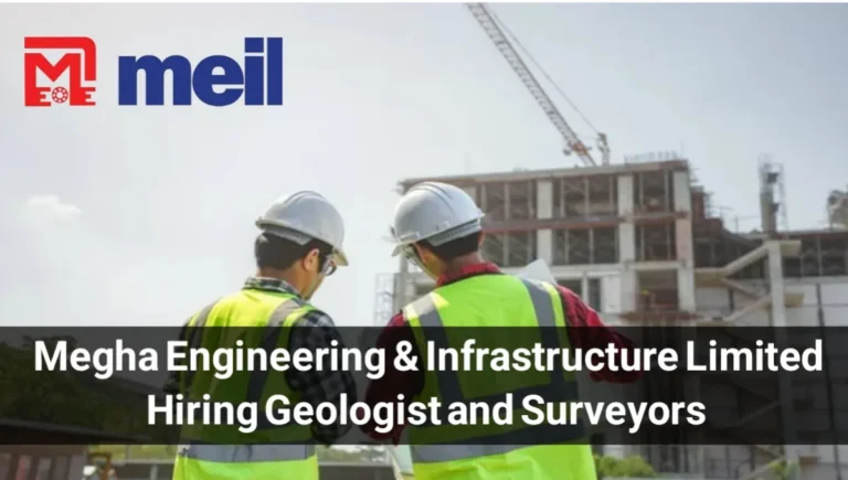 Megha Engineering & Infrastructure Ltd (MEIL) Urgent Hiring 2024 | For Geologist And Surveyors