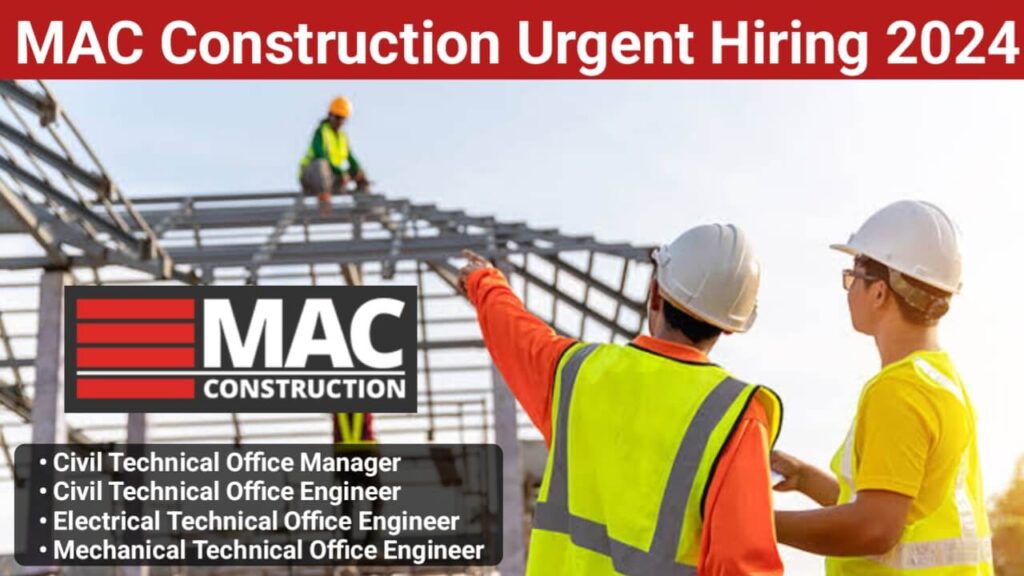 MAC Construction Urgent Hiring 2024 | For Civil, Electrical, and Mechanical Engineering