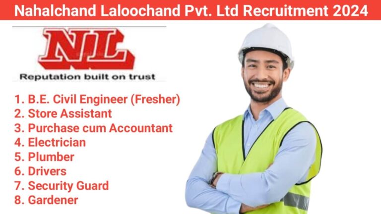 Nahalchand Laloochand Pvt. Ltd Recruitment 2024