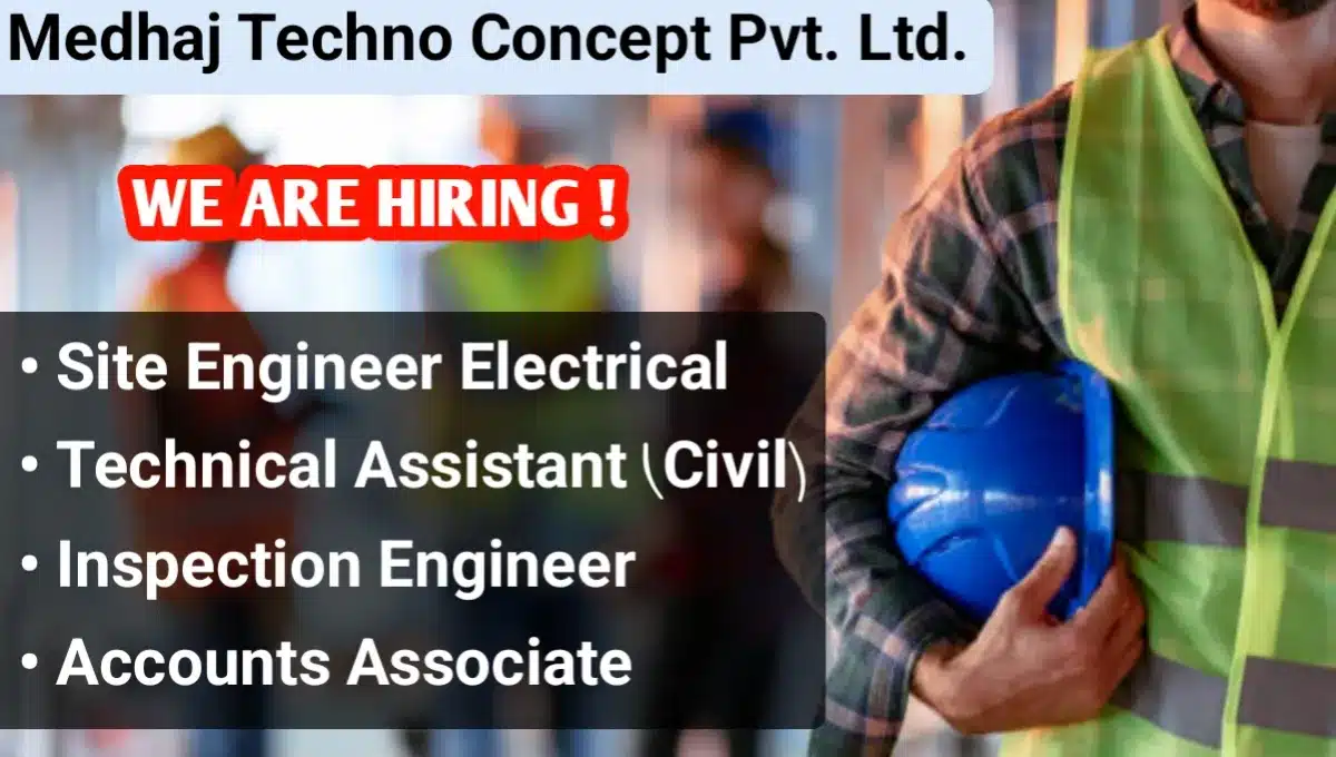 Medhaj Techno Concept Pvt Ltd Urgent Hiring 2024 | For Site Engineer Electrical, Technical Assistance (Civil), Account Associate