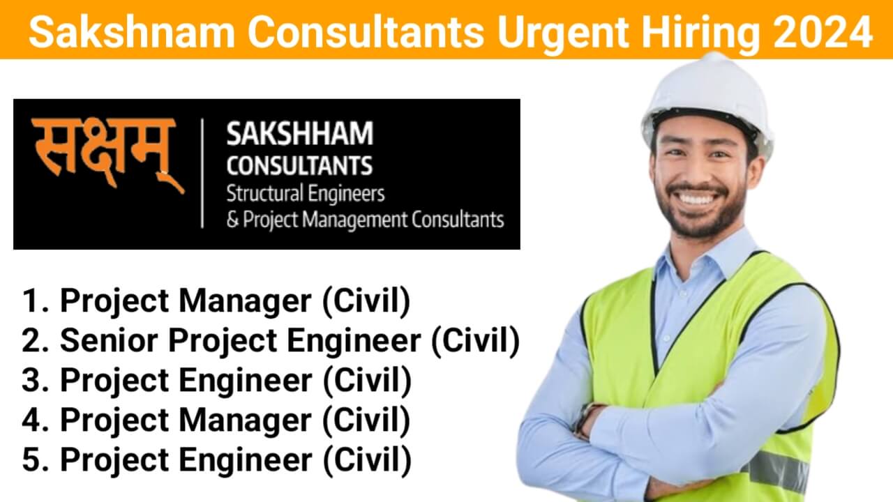 Sakshnam Consultants Urgent Hiring 2024