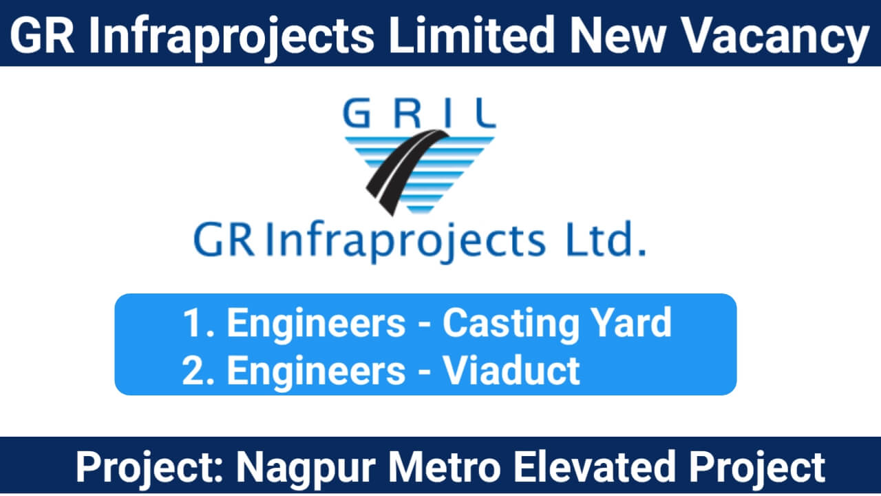 GR Infraprojects Limited New Vacancy | For Engineers - Casting Yard And Engineers - Viaduct