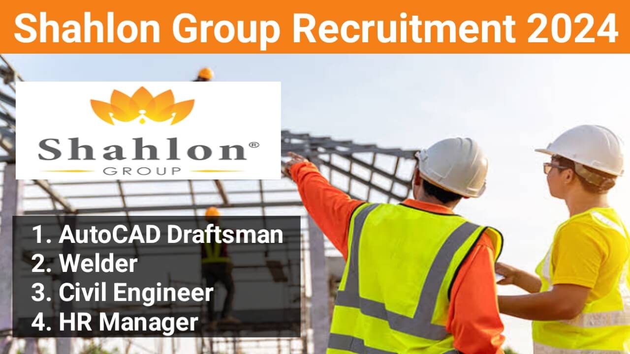 Shahlon Group Recruitment 2024