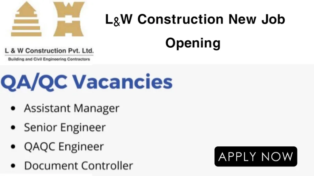 L&W Construction Pvt. Ltd New Vacancy 2024 | QA/QC Engineer Jobs 2025