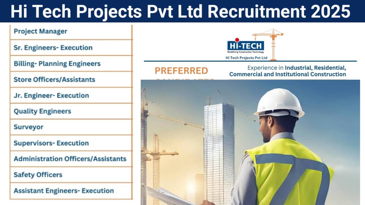 Hi Tech Projects Pvt Ltd Recruitment 2025 | For Supervisors - Execution, Safety Officers, Quality Engineers, Billing/Planning Engineers