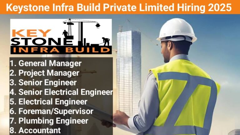 Keystone Infra Build Private Limited Hiring 2025 | For Upcoming projects in Chhattisgarh (CG) and Maharashtra (MH).