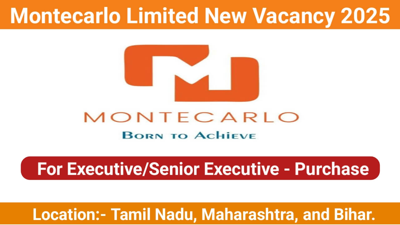 Montecarlo Limited New Vacancy 2025 | Job Location: Tamil Nadu, Maharashtra, and Bihar.