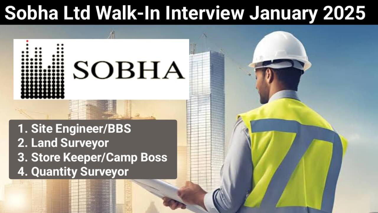 Sobha Ltd Walk-In Interview January 2025 | Walk-In Drive on 4th January 2025