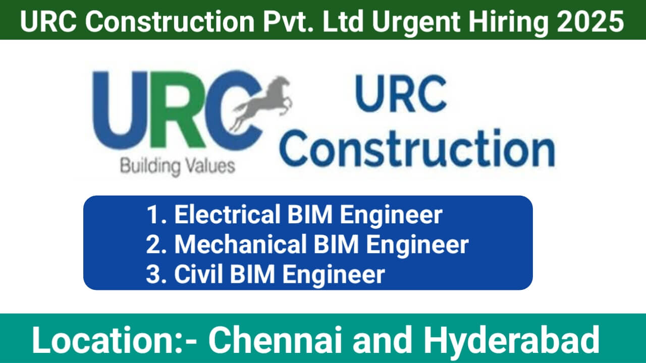 URC Construction Pvt. Ltd Urgent Hiring 2025 | For Chennai and Hyderabad