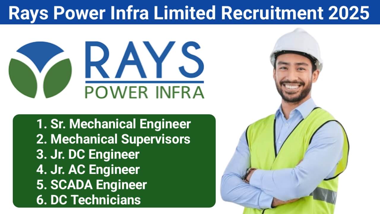 Rays Power Infra Limited Recruitment 2025 | For Mechanical Engineer, Mechanical Supervisor, AC Engineer, DC Engineer And DC Technicians