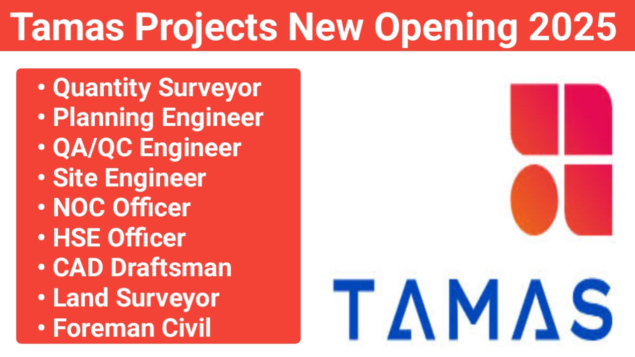 Tamas Projects New Opening 2025 | For QA/QC Engineer, HSE Officer, Foreman – Civil, Site Engineer, Planning Engineer