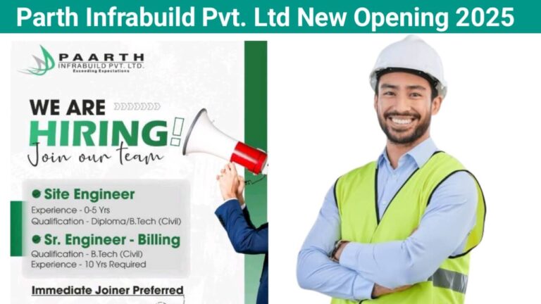 Parth Infrabuild Pvt. Ltd New Opening 2025 | For Site Engineer, Senior Engineer - Billing