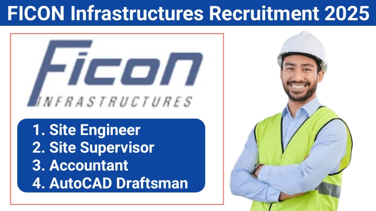 FICON Infrastructures Recruitment 2025 | For Site Engineer, Site Supervisor, Accountant And AutoCAD Draftsman