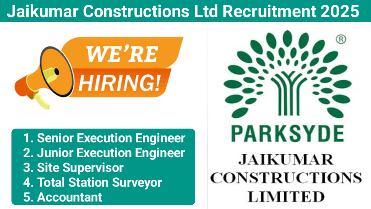 Jaikumar Constructions Ltd Recruitment 2025 | Male And Female Both Apply