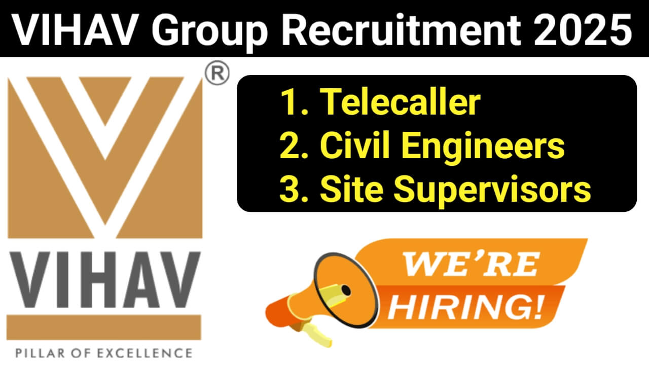 VIHAV Group Recruitment 2025: Civil Engineers, Site Supervisors | Apply Now