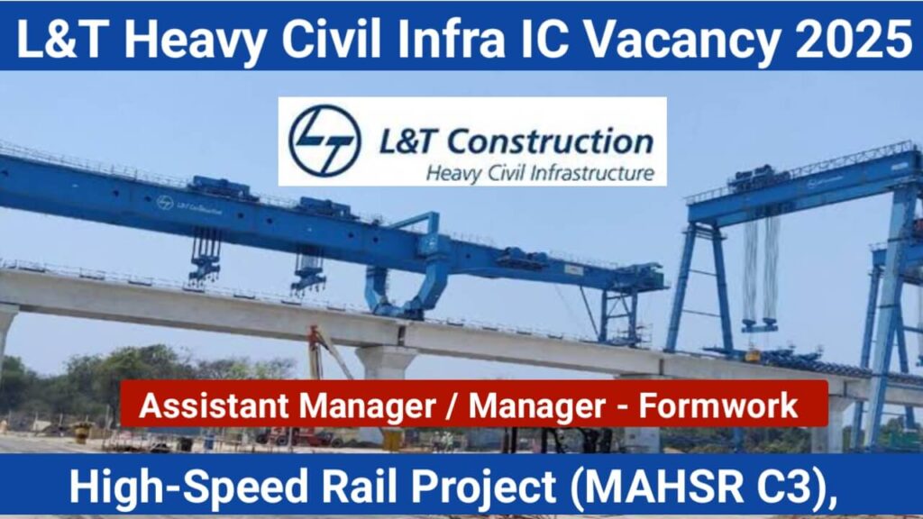 L&T Heavy Civil Infra IC Vacancy 2025: High-Speed Rail Project (MAHSR C3) | Apply Immediately