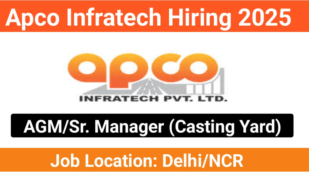 Apco Infratech Hiring 2025: for Delhi/NCR Location | AGM/Sr. Manager (Casting Yard)