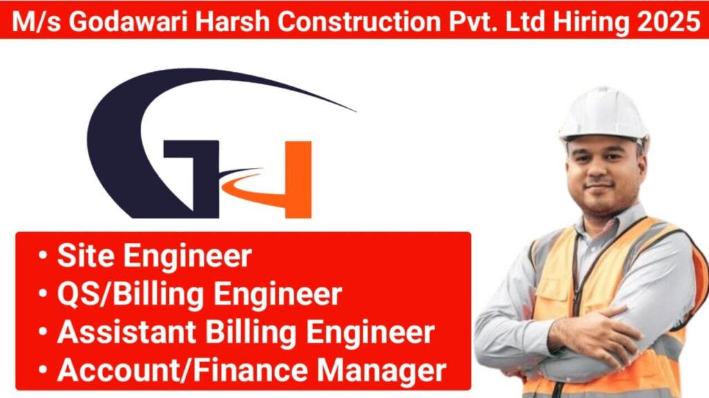 M/s Godawari Harsh Construction Pvt. Ltd Recruitment 2025 | Construction Jobs In Jharkhand