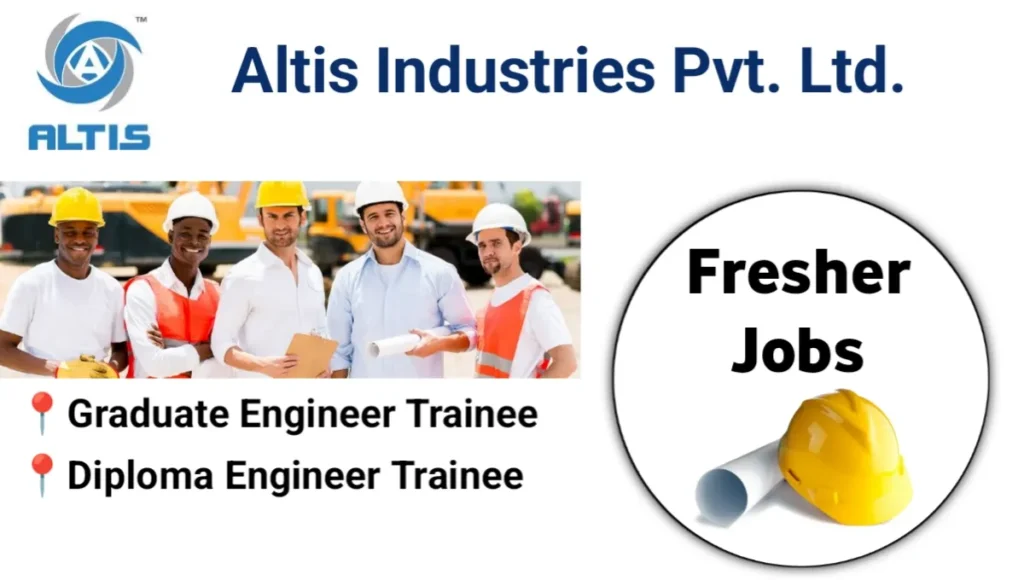 Altis Industries Private Limited Hiring 2025 | For Graduate Engineer Trainee (GET) And Diploma Engineer Trainee (DET)